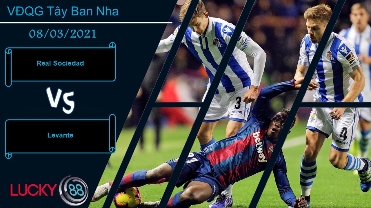 LUCKY88 Real Sociedad vs Levante , Nhận định bóng đá 08/03/2021, Vấp ngã