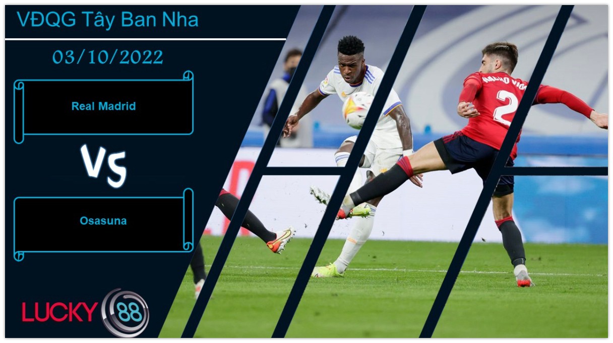 LUCKY88 Real Madrid vs Osasuna, Nhận định bóng đá 03/10/2022, Củng cố vị trí