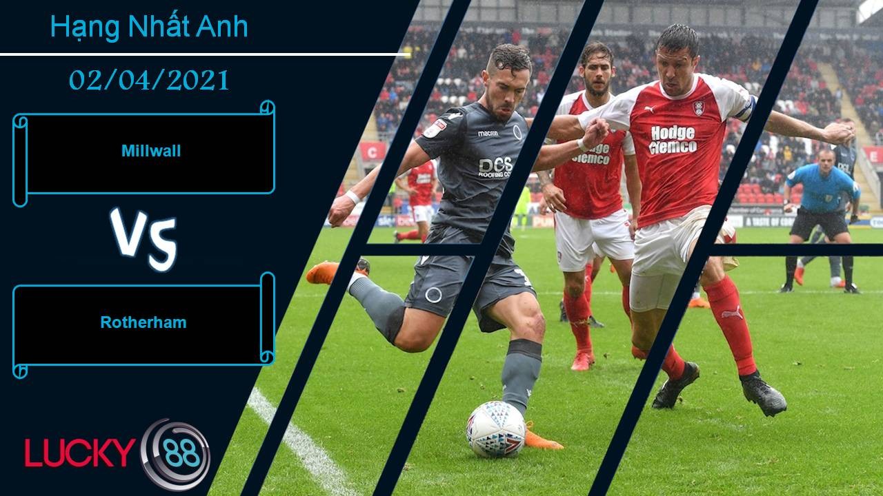 LUCKY88 Millwall vs Rotherham, Nhận định bóng đá 02/04/2021, Khách lấn chủ