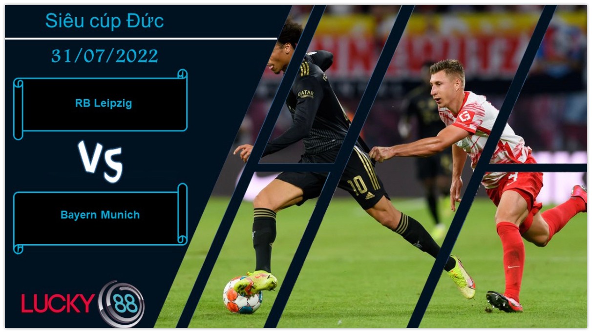 LUCKY88 RB Leipzig vs Bayern Munich , Nhận định bóng đá 31/07/2022, Khởi động chất lượng