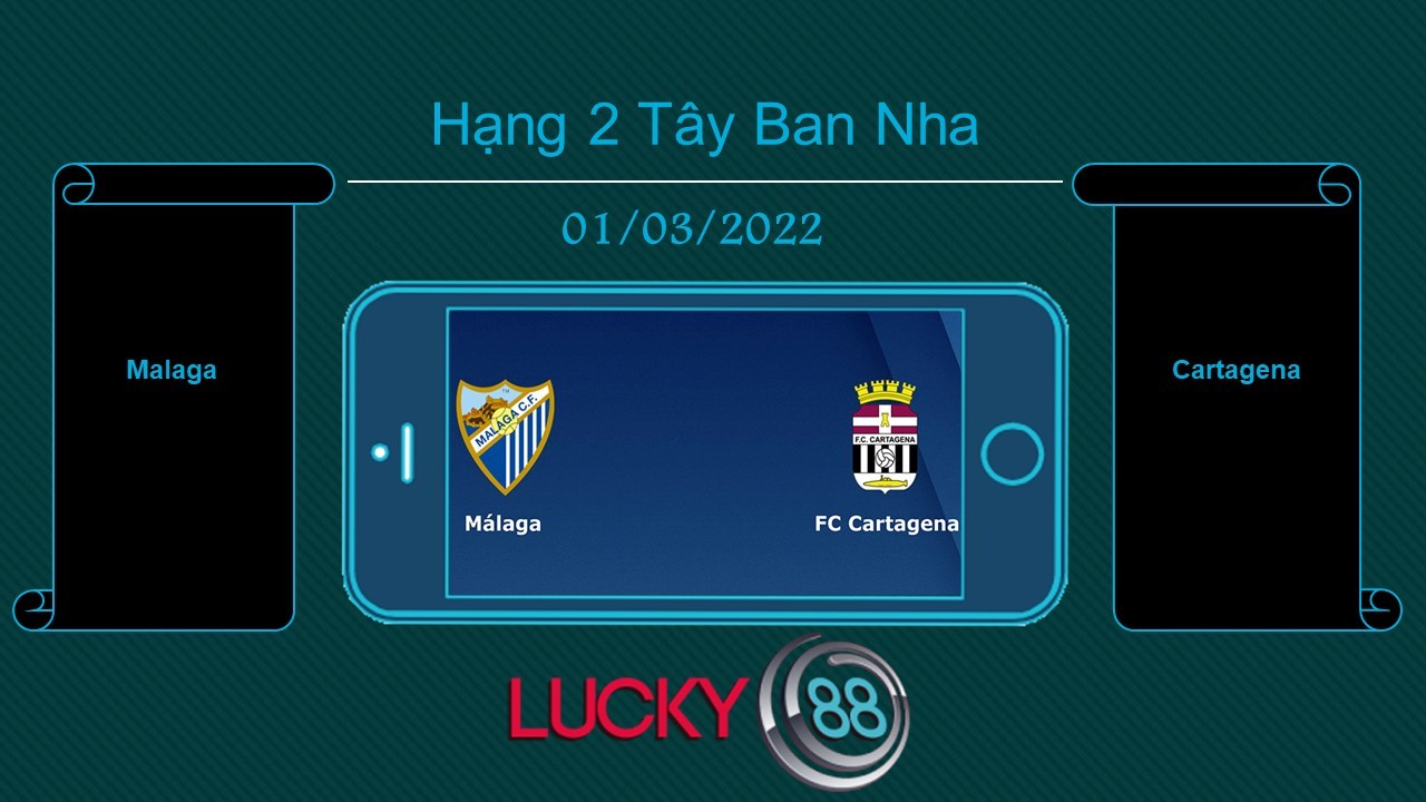 LUCKY88 Malaga vs Cartagena  , Tip bóng đá miễn phí ngày 01/03/2022