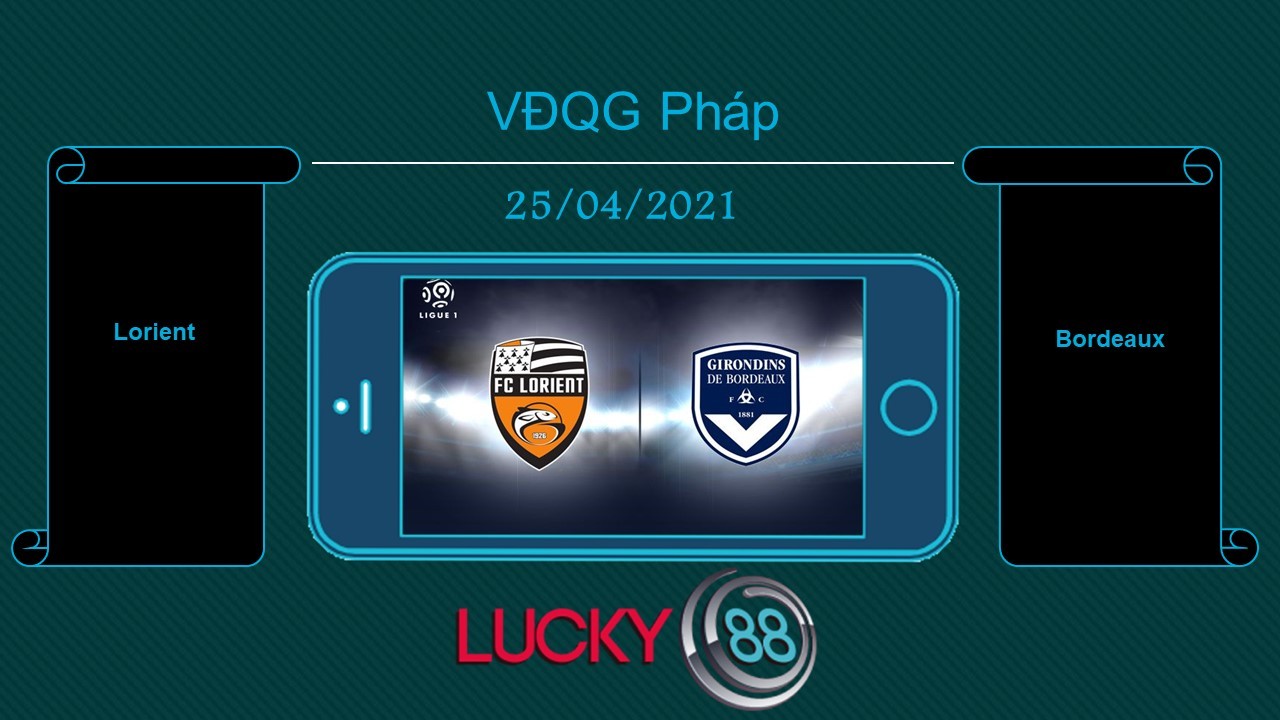 LUCKY88 Lorient vs Bordeaux , Tip bóng đá miễn phí ngày 25/04/2021