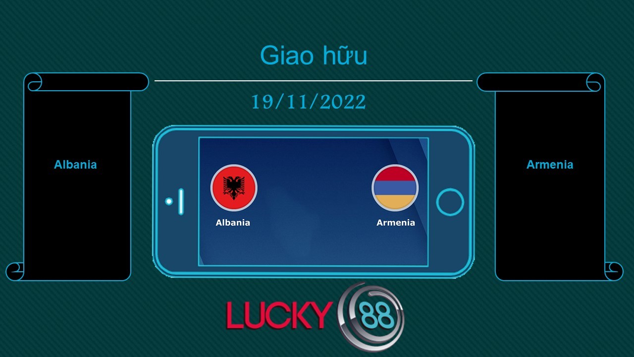 LUCKY88 Albania vs Armenia, Tip bóng đá miễn phí ngày 19/11/2022