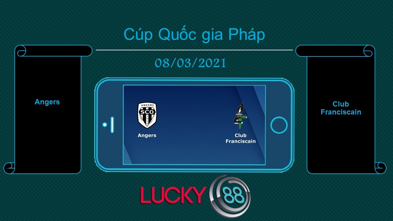 LUCKY88 Angers vs Club Franciscain , Tip bóng đá miễn phí ngày 08/03/2021