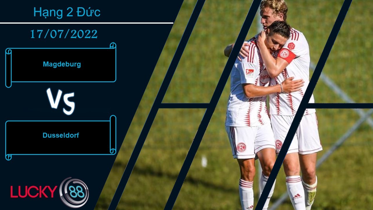 LUCKY88 Magdeburg vs Dusseldorf  ,  Nhận định bóng đá 17/07/2022, Không hề xứng tầm