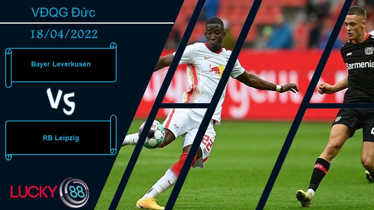LUCKY88 Bayer Leverkusen vs RB Leipzig,   Nhận định bóng đá 18/04/2022, Chuyến đi gian nan