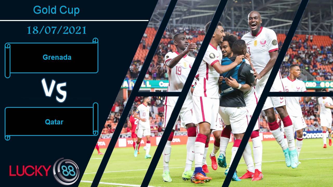 LUCKY88 Grenada vs Qatar, Nhận định bóng đá 18/07/2021, Thắng lợi đậm đà