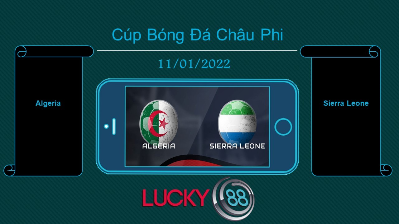 LUCKY88 Algeria vs Sierra Leone  , Tip bóng đá miễn phí ngày 11/01/2022