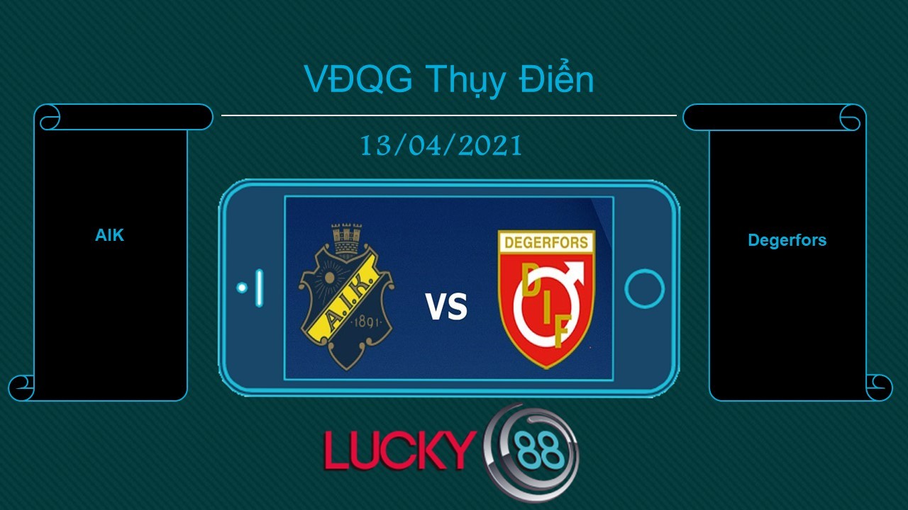 LUCKY88 AIK vs Degerfors  , Tip bóng đá miễn phí ngày 13/04/2021