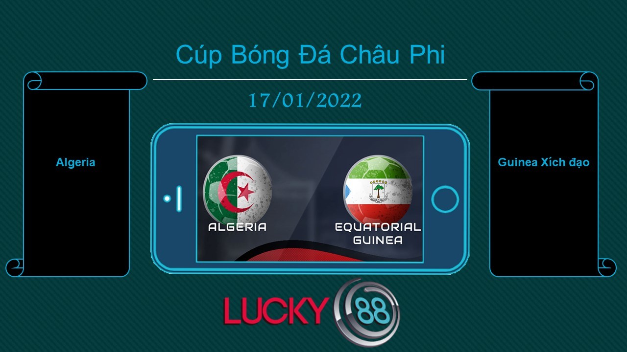 LUCKY88 Algeria vs Guinea Xích đạo  , Tip bóng đá miễn phí ngày 17/01/2022
