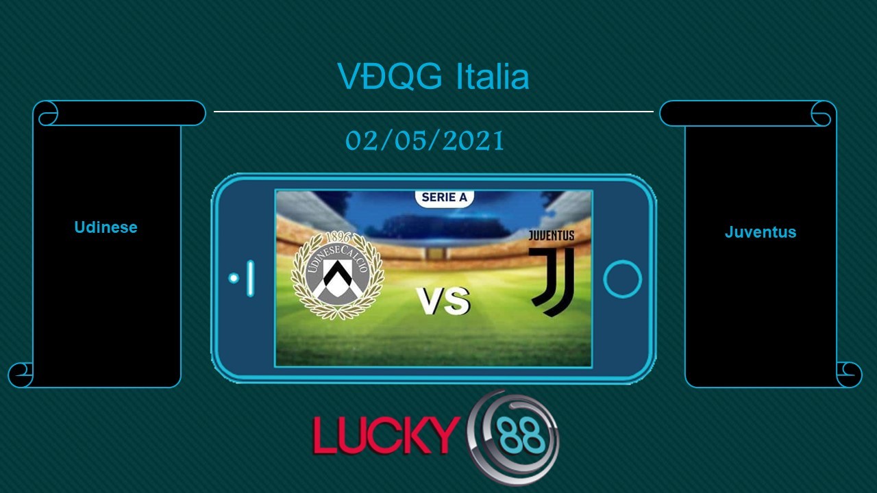 LUCKY88 Udinese vs Juventus , Tip bóng đá miễn phí ngày 02/05/2021