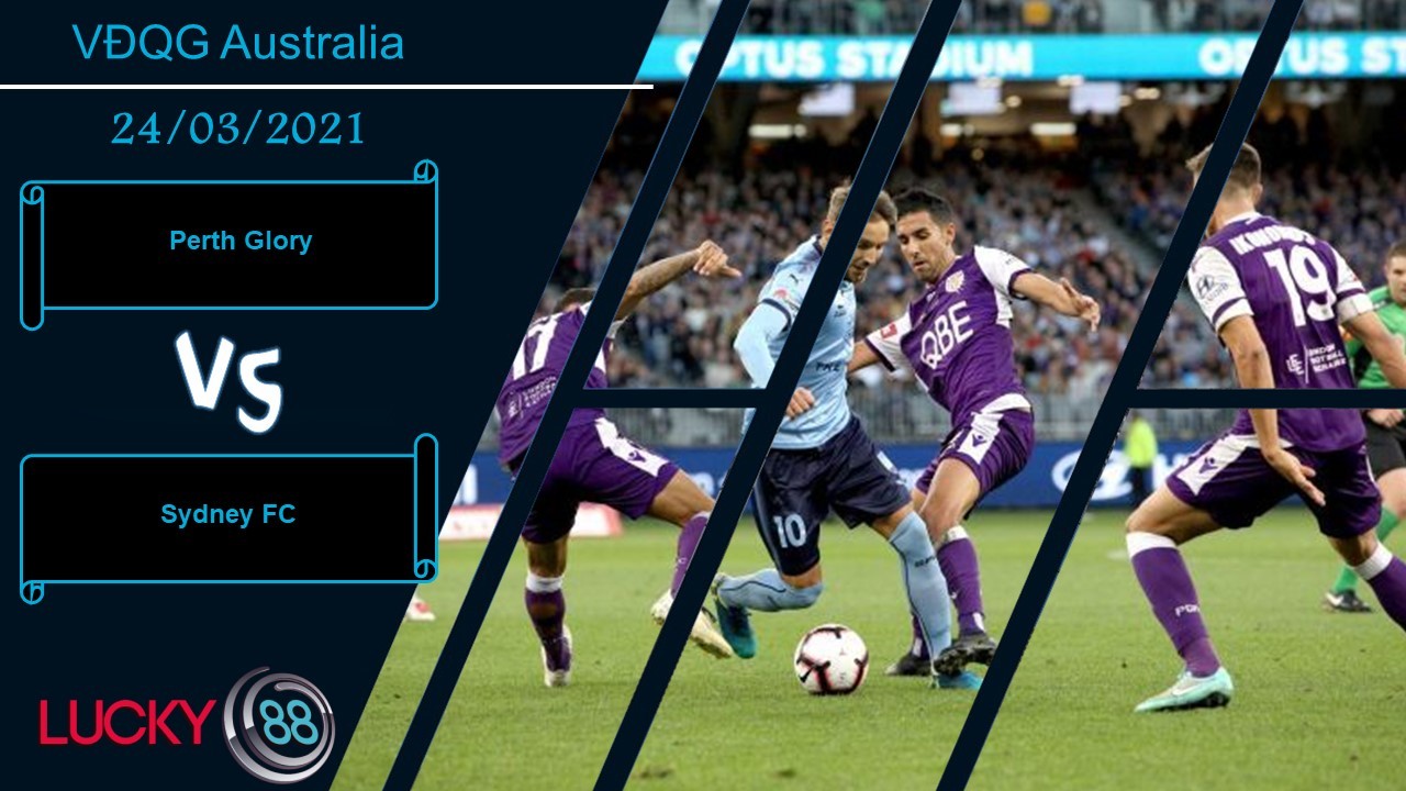 LUCKY88 Perth Glory vs Sydney FC  ,  Nhận định bóng đá 24/03/2021, Hàng thủ tệ hại