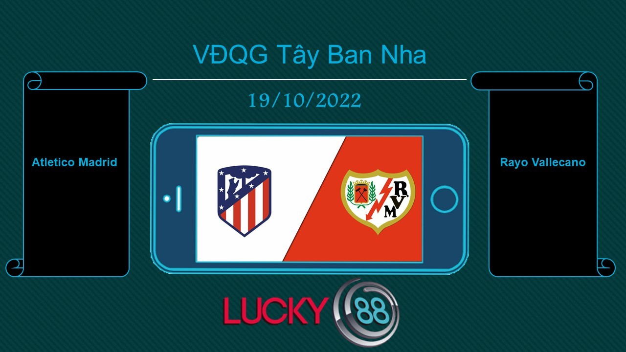 LUCKY88 Atletico Madrid vs Rayo Vallecano, Tip bóng đá miễn phí ngày 19/10/2022