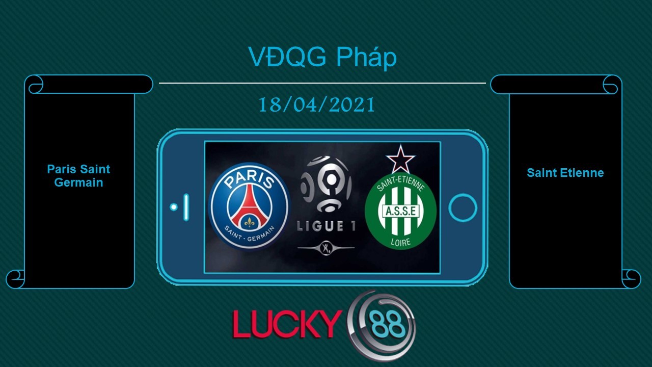 LUCKY88 Paris Saint Germain vs Saint Etienne , Tip bóng đá miễn phí ngày 18/04/2021