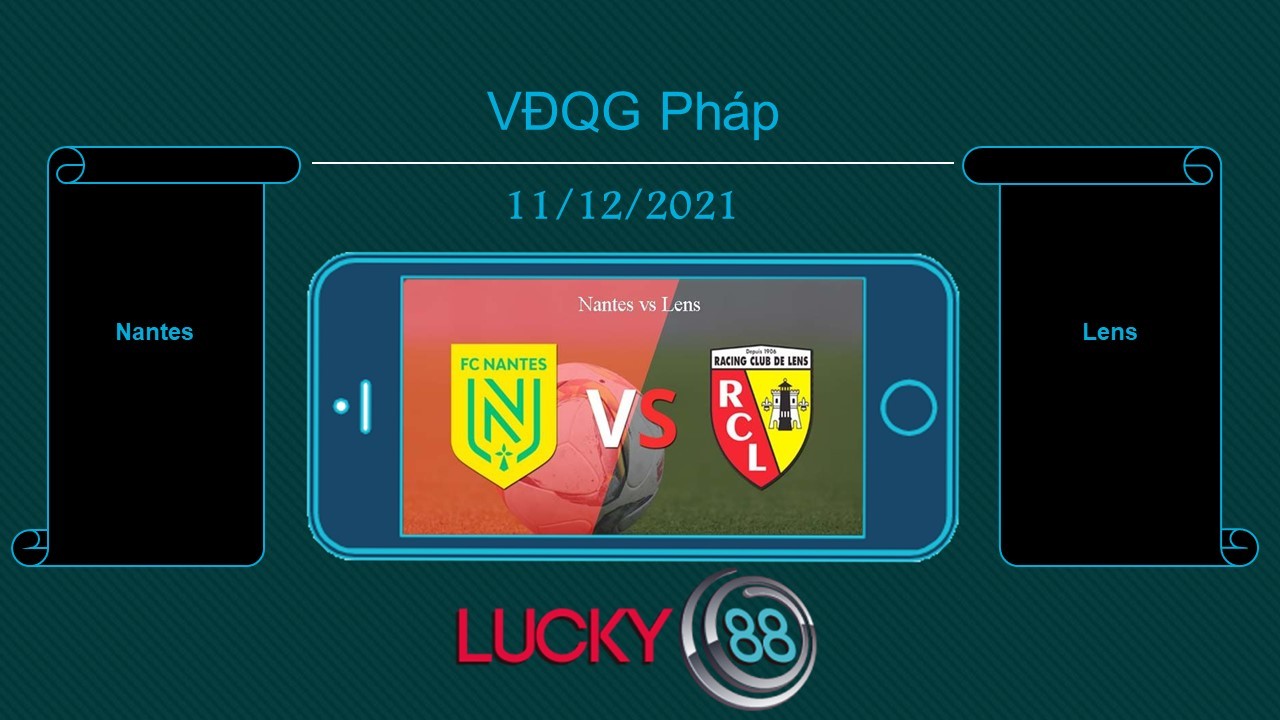 LUCKY88 Nantes vs Lens , Tip bóng đá miễn phí ngày 11/12/2021