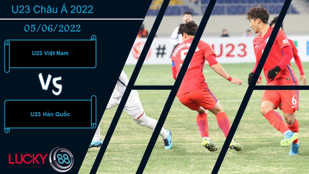 LUCKY88 U23 Việt Nam vs U23 Hàn Quốc , Nhận định bóng đá 05/06/2022, Đối thủ quá tầm