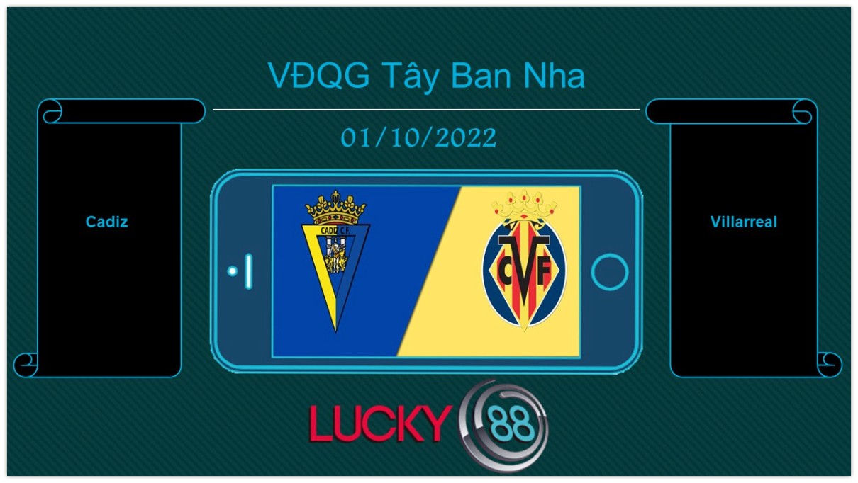 LUCKY88 Cadiz vs Villarreal, Tip bóng đá miễn phí ngày 01/10/2022