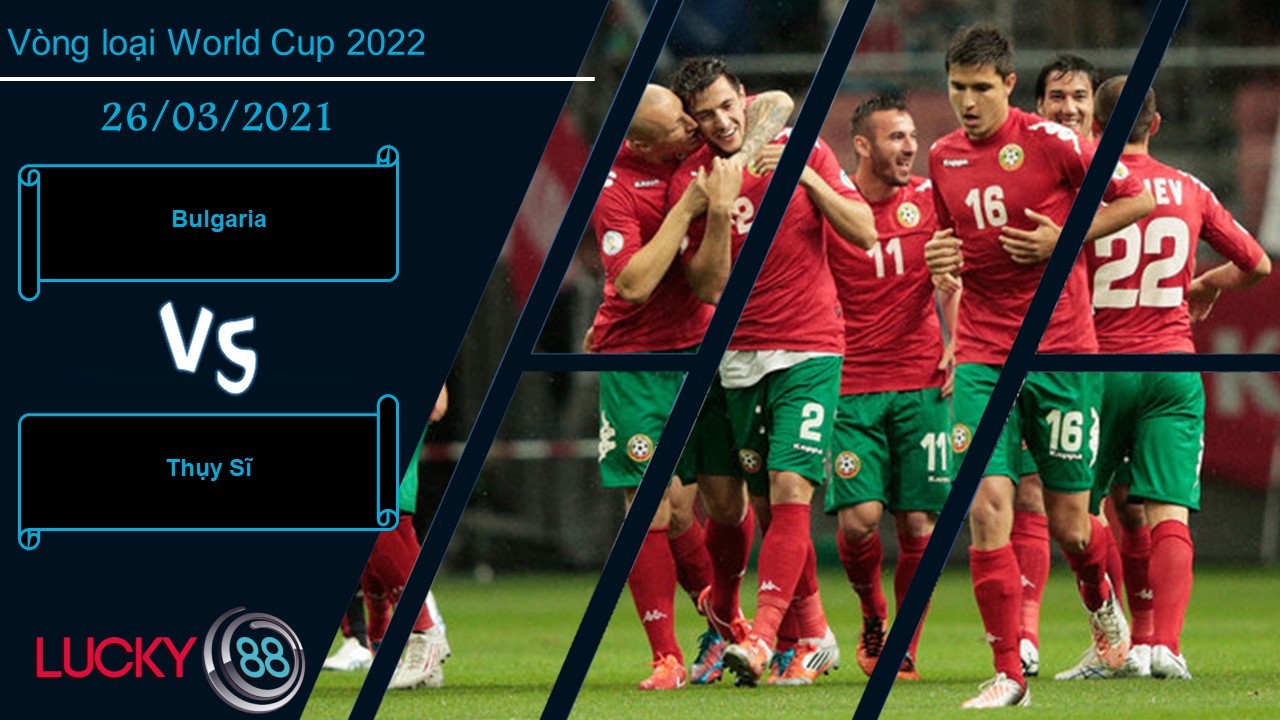 LUCKY88 Bulgaria vs Thụy Sĩ ,  Nhận định bóng đá 26/03/2021, Giải quyết êm đẹp