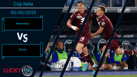 LUCKY88 Fiorentina vs Torino,  Nhận định bóng đá 02/02/2023, Đối thủ khắc chế